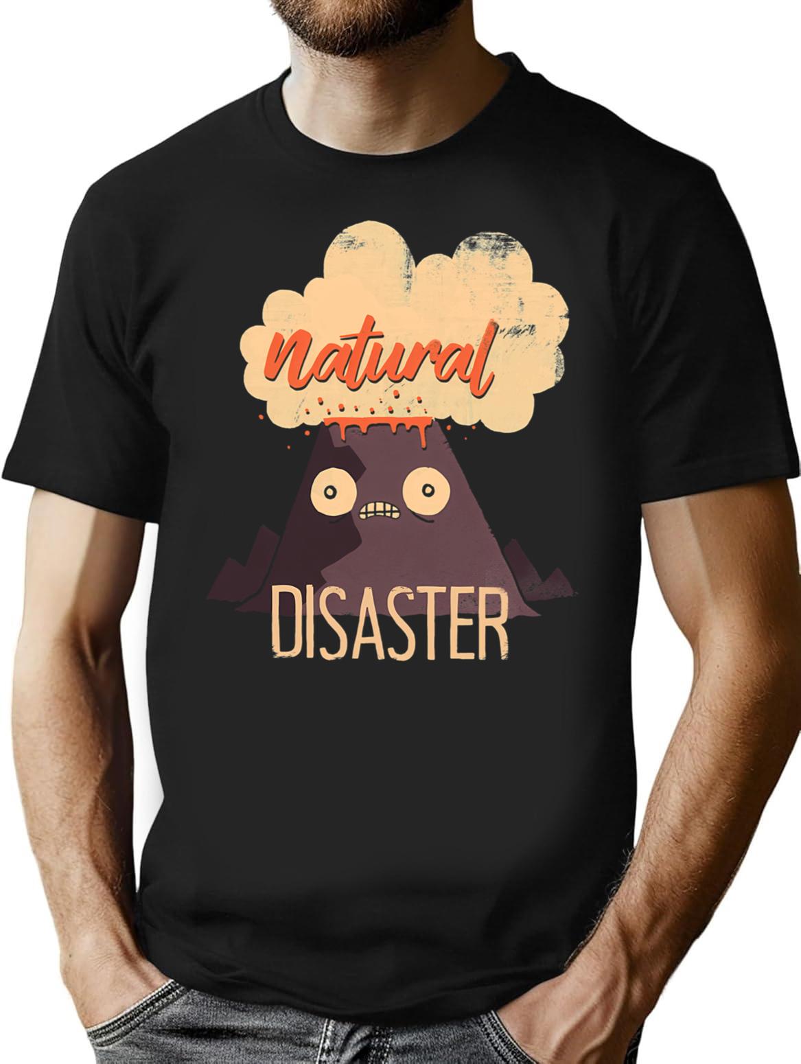 Natural Disaster T-Shirt for Men & Women, T-Shirts Graphic Tee - Black
