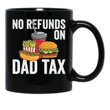 No Refunds On Dad Tax Funny Father'S Day Dad Tax Gear Black Coffee Mug - Black