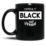 Openly Black And Proud (1) Black Coffee Mug