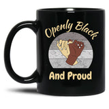 Openly Black And Proud (3) Black Coffee Mug