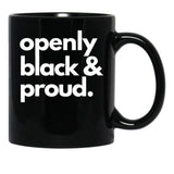 Openly Black And Proud Black Coffee Mug - Black