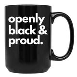 Openly Black And Proud Black Coffee Mug - Black