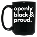 Openly Black And Proud Black Coffee Mug