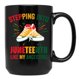 Steppjng Into Junetheenth Blak History Month Junetheenth Gift Black Coffee Mug - Black