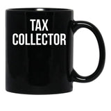 Tax Collector Black Coffee Mug - Black