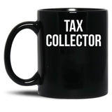 Tax Collector Black Coffee Mug