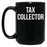 Tax Collector Black Coffee Mug