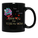 Thank You For Be My Mom Black Gift Coffee Mug - Black