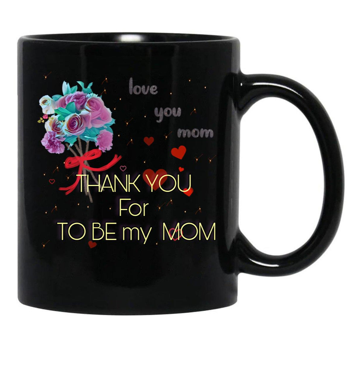 Thank You For Be My Mom Black Gift Coffee Mug - Black