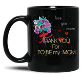 Thank You For Be My Mom Black Gift Coffee Mug