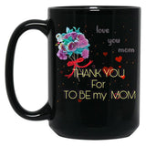 Thank You For Be My Mom Black Gift Coffee Mug