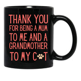 Thank You For Being A Mum To Me And A Grandmother To My Cat Black Gift Coffee Mug - Black