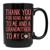 Thank You For Being A Mum To Me And A Grandmother To My Cat Black Gift Coffee Mug - Black
