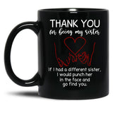 Thank You For Being My Sister Black Gift Coffee Mug