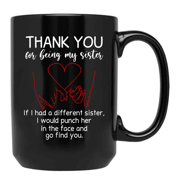 Thank You For Being My Sister Black Gift Coffee Mug - Black