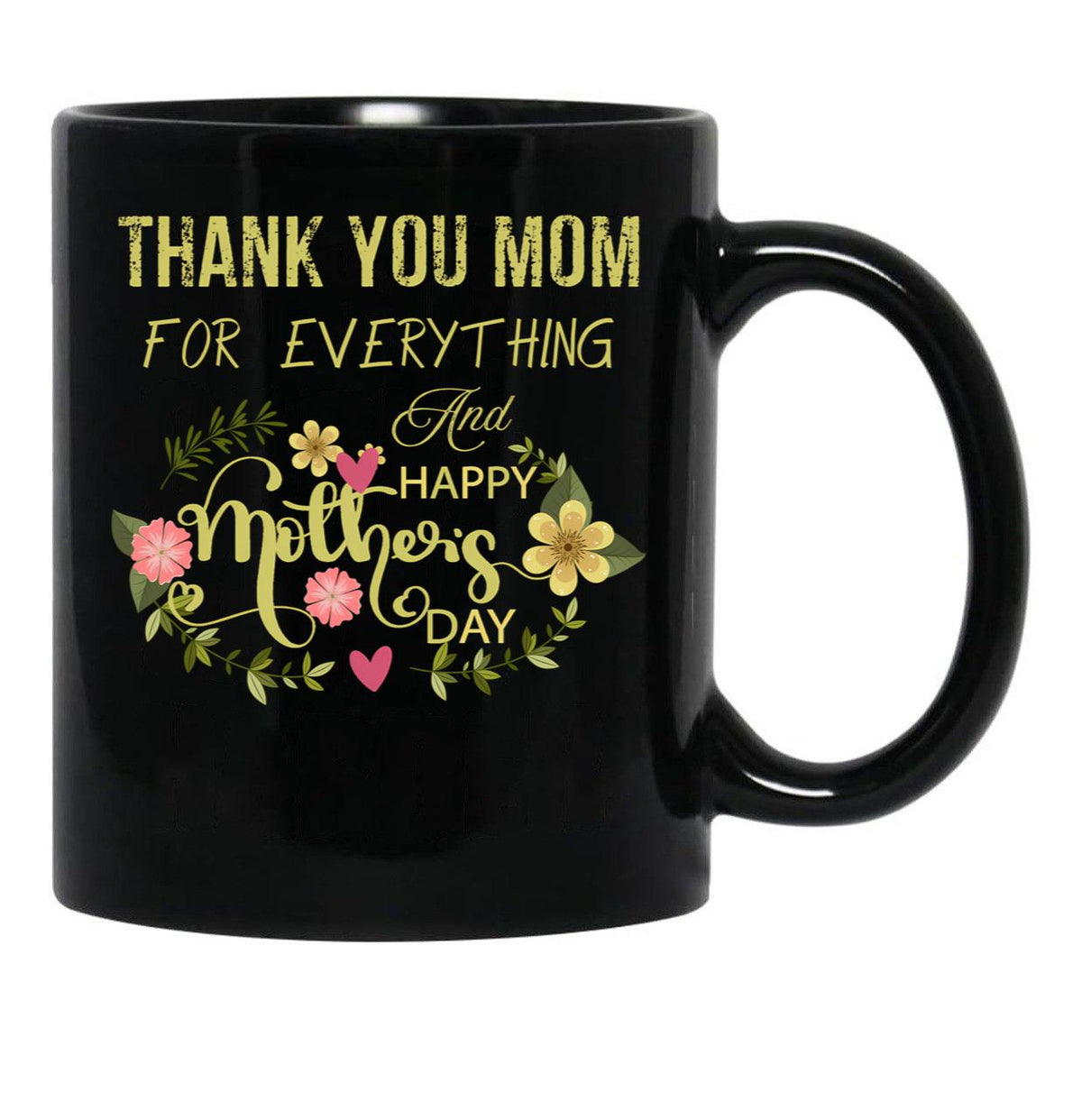 Thank You Mom For Everything And Happy Mother'S Day Black Gift Coffee Mug - Black