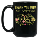 Thank You Mom For Everything And Happy Mother'S Day Black Gift Coffee Mug
