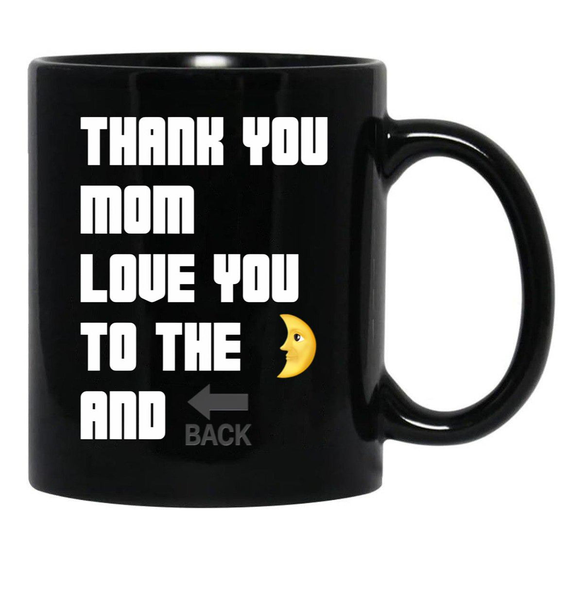 Thank You Mom Love You To The Moon And Back From Egyape Artists (3Rd Design) Black Gift Coffee Mug - Black