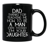 Thanks Dad For Teaching Me How To Be A Man Even Though I'M Your Daughter Black Gift Coffee Mug - Black