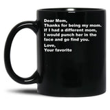 Thanks For Being My Mom Black Gift Coffee Mug