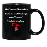 Thanks For Everything Mom Gift For Support My Mother Black Gift Coffee Mug - Black