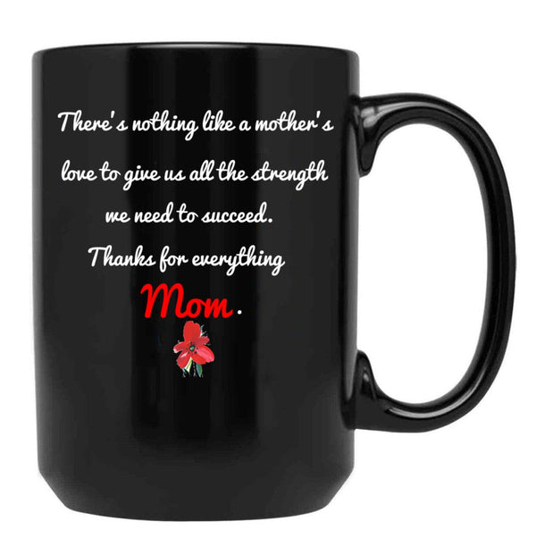 Thanks For Everything Mom Gift For Support My Mother Black Gift Coffee Mug - Black