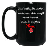 Thanks For Everything Mom Gift For Support My Mother Black Gift Coffee Mug