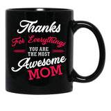 Thanks For Everythings You Are The Most Awesome Mom Black Gift Coffee Mug - Black