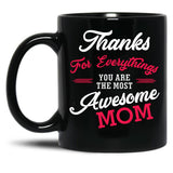 Thanks For Everythings You Are The Most Awesome Mom Black Gift Coffee Mug