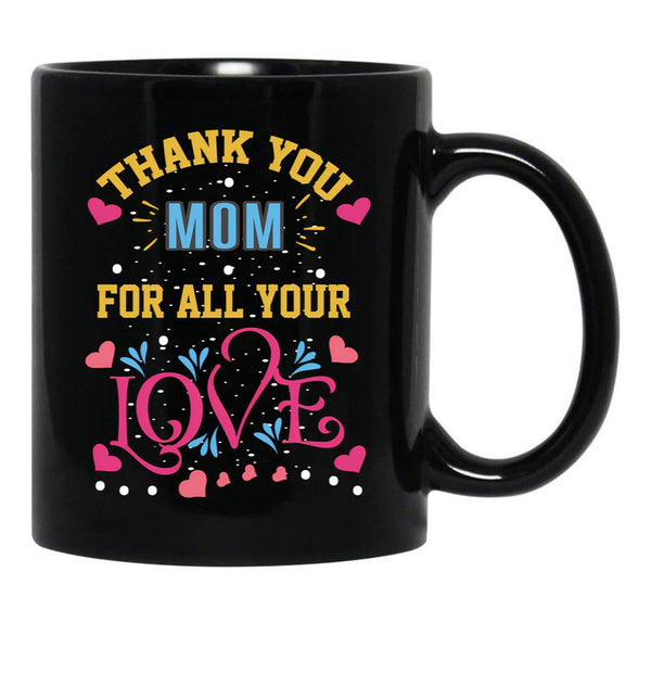 Thanks Mom For All Your Love Mather'S Day Black Gift Coffee Mug - Black
