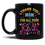 Thanks Mom For All Your Love Mather'S Day Black Gift Coffee Mug