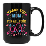 Thanks Mom For All Your Love Mather'S Day Black Gift Coffee Mug - Black