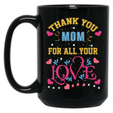 Thanks Mom For All Your Love Mather'S Day Black Gift Coffee Mug