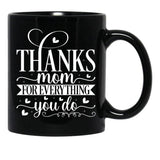 Thanks Mom For Everything You Do Black Gift Coffee Mug - Black