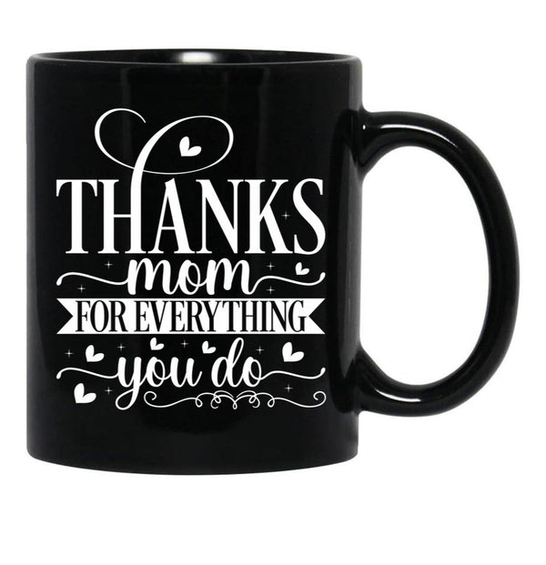 Thanks Mom For Everything You Do Black Gift Coffee Mug - Black