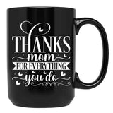 Thanks Mom For Everything You Do Black Gift Coffee Mug - Black
