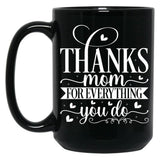 Thanks Mom For Everything You Do Black Gift Coffee Mug