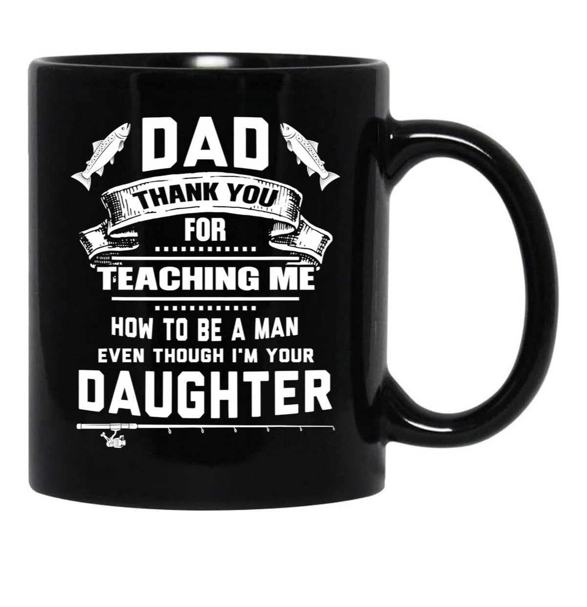 Thanks Teaching Me How To Be A Man Black Gift Coffee Mug - Black
