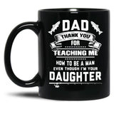 Thanks Teaching Me How To Be A Man Black Gift Coffee Mug