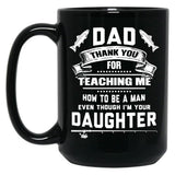 Thanks Teaching Me How To Be A Man Black Gift Coffee Mug