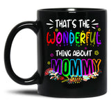That'S The Wonderful Thing About Mommy Funny Floral Matching Family Mother'S Day Black Gift Coffee Mug