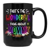 That'S The Wonderful Thing About Mommy Funny Floral Matching Family Mother'S Day Black Gift Coffee Mug - Black