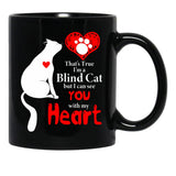 That'S True I'M A Blind Cat But I Can See You With My Heart Black Gift Coffee Mug - Black