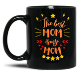 The Best Mom Is My Mom Black Gift Coffee Mug