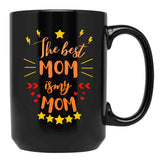 The Best Mom Is My Mom Black Gift Coffee Mug - Black