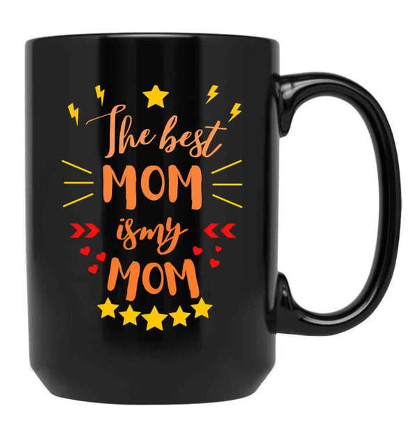 The Best Mom Is My Mom Black Gift Coffee Mug - Black
