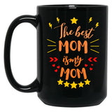The Best Mom Is My Mom Black Gift Coffee Mug