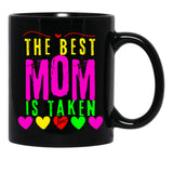 The Best Mom Is Taken Black Gift Coffee Mug - Black
