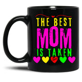The Best Mom Is Taken Black Gift Coffee Mug
