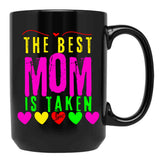 The Best Mom Is Taken Black Gift Coffee Mug - Black